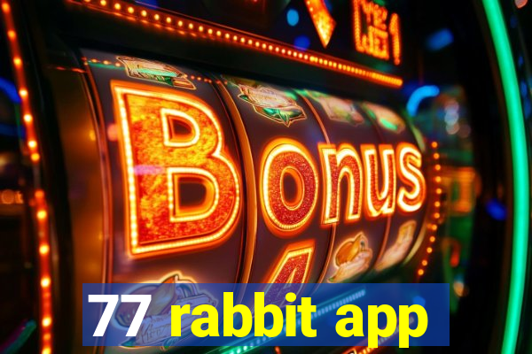 77 rabbit app