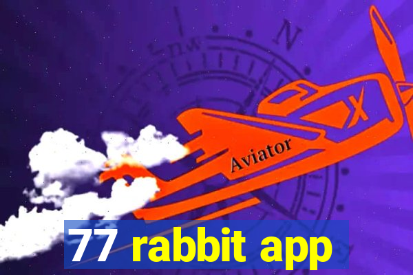 77 rabbit app