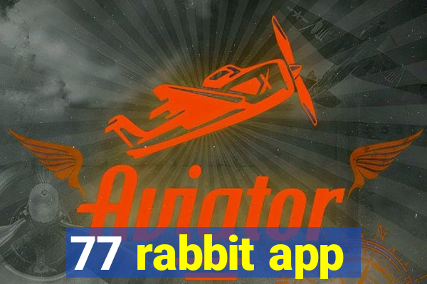 77 rabbit app