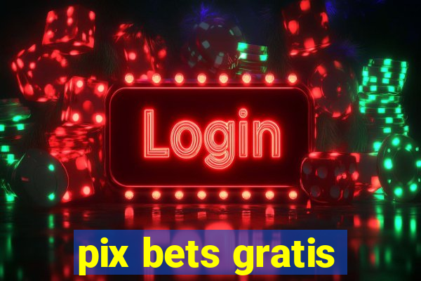 pix bets gratis