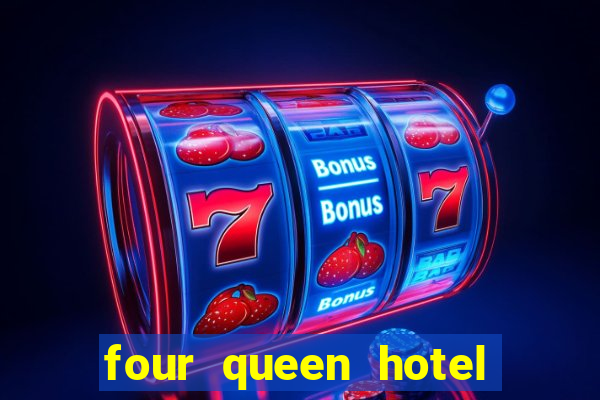 four queen hotel and casino