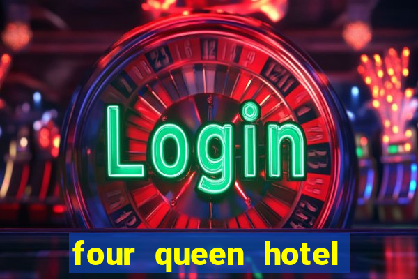 four queen hotel and casino