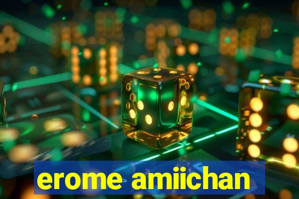 erome amiichan