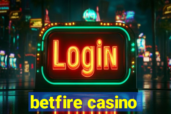 betfire casino