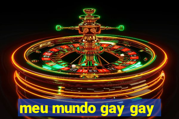 meu mundo gay gay