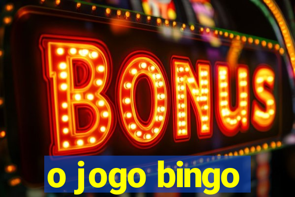 o jogo bingo