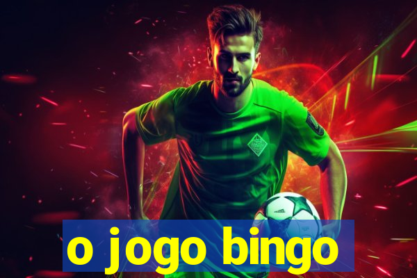 o jogo bingo