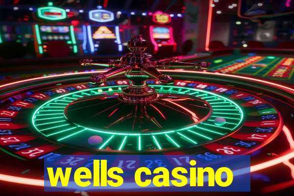 wells casino