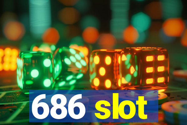 686 slot