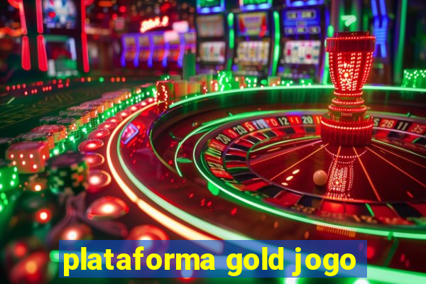 plataforma gold jogo