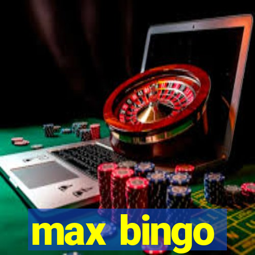 max bingo