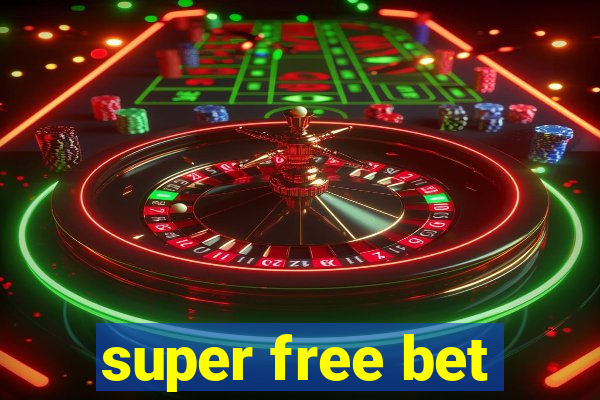 super free bet