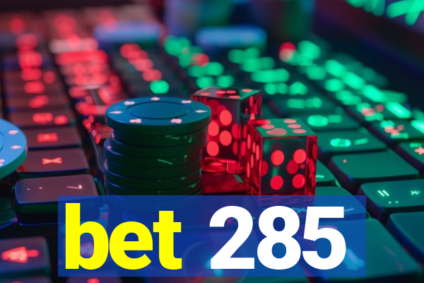 bet 285