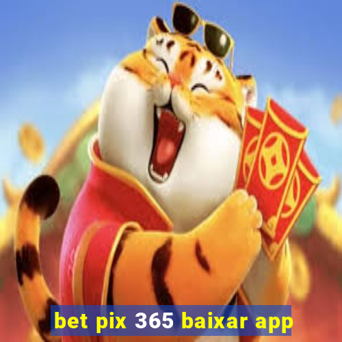 bet pix 365 baixar app