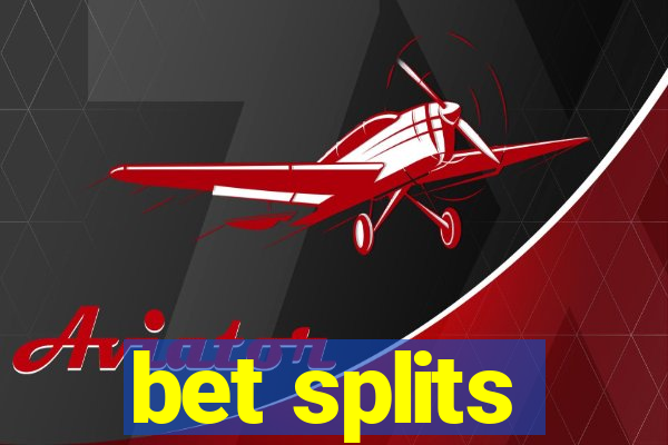 bet splits