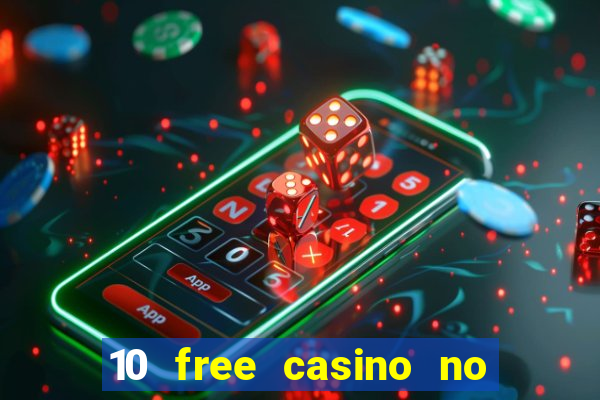 10 free casino no deposit required