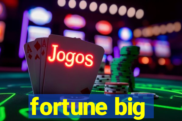 fortune big