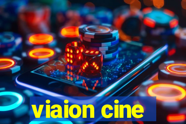 viaion cine