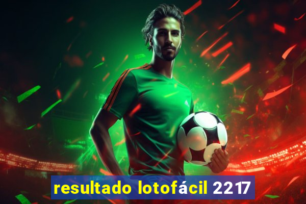 resultado lotofácil 2217