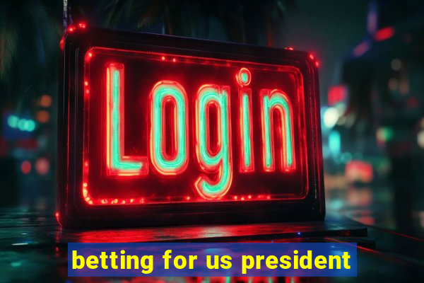 betting for us president