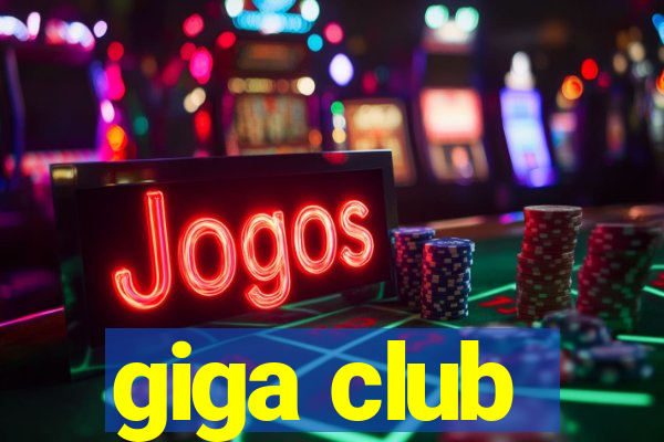 giga club