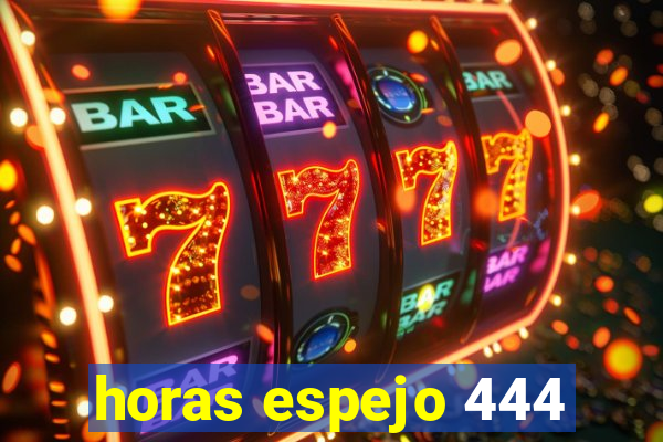 horas espejo 444