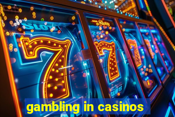 gambling in casinos