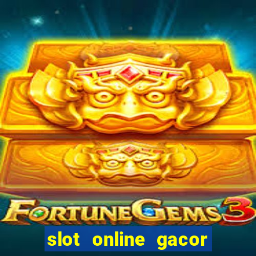 slot online gacor terbaru gampang menang