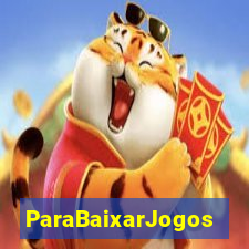 ParaBaixarJogos