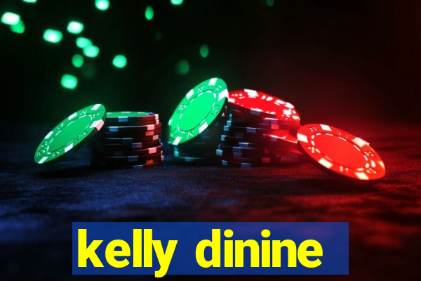 kelly dinine