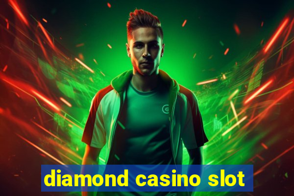 diamond casino slot