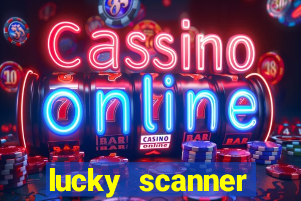 lucky scanner ganhar dinheiro