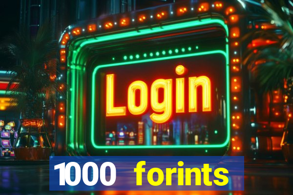 1000 forints deposit casino