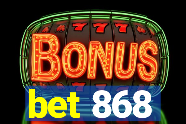 bet 868