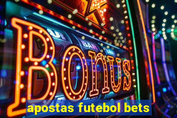 apostas futebol bets