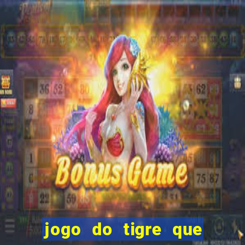 jogo do tigre que da dinheiro de verdade