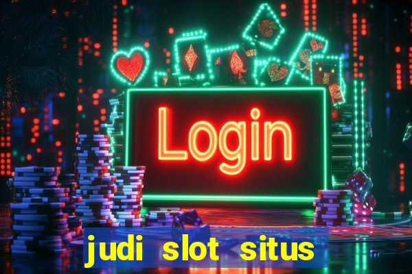 judi slot situs lapak pusat