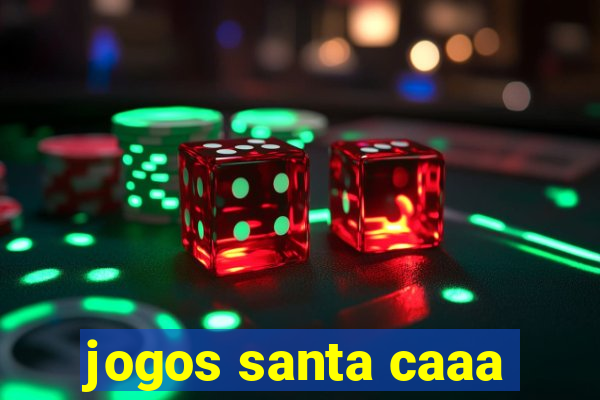 jogos santa caaa