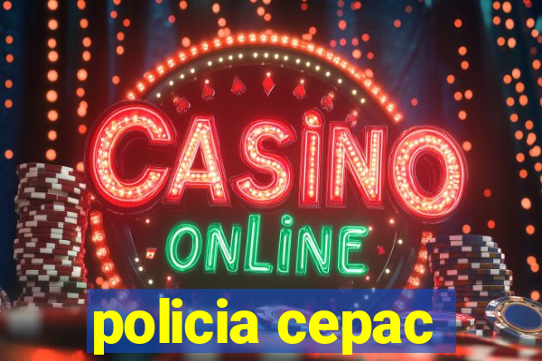 policia cepac