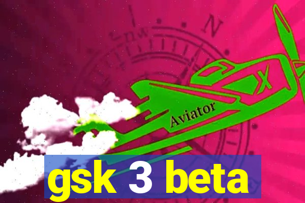 gsk 3 beta