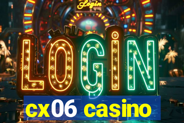 cx06 casino