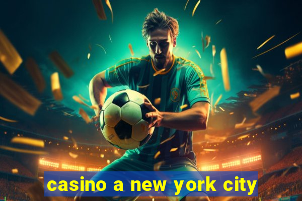 casino a new york city