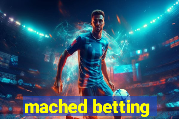 mached betting