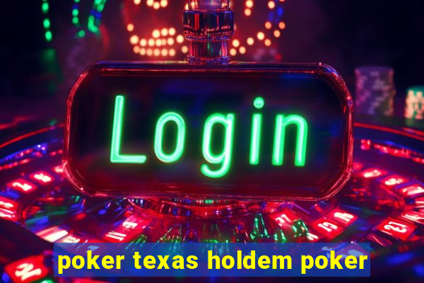 poker texas holdem poker