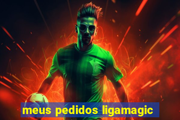 meus pedidos ligamagic