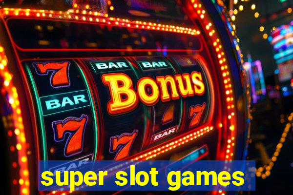 super slot games