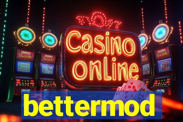 bettermod