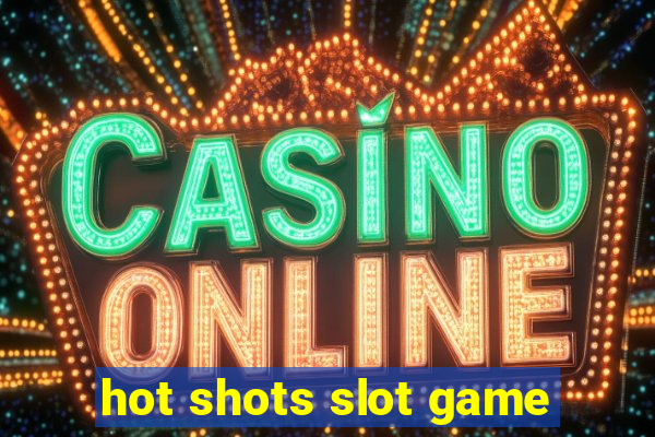 hot shots slot game