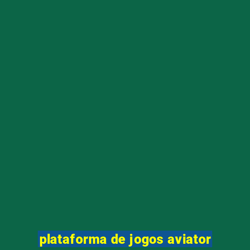 plataforma de jogos aviator