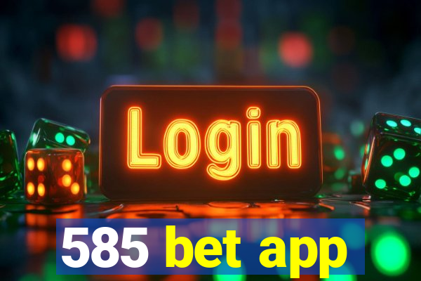 585 bet app